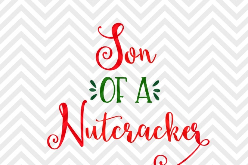 Download Son Of A Nutcracker Christmas Elves Svg And Dxf Eps Cut File Png Vector Calligraphy Download File Cricut Silhouette By Kristin Amanda Designs Svg Cut Files Thehungryjpeg Com