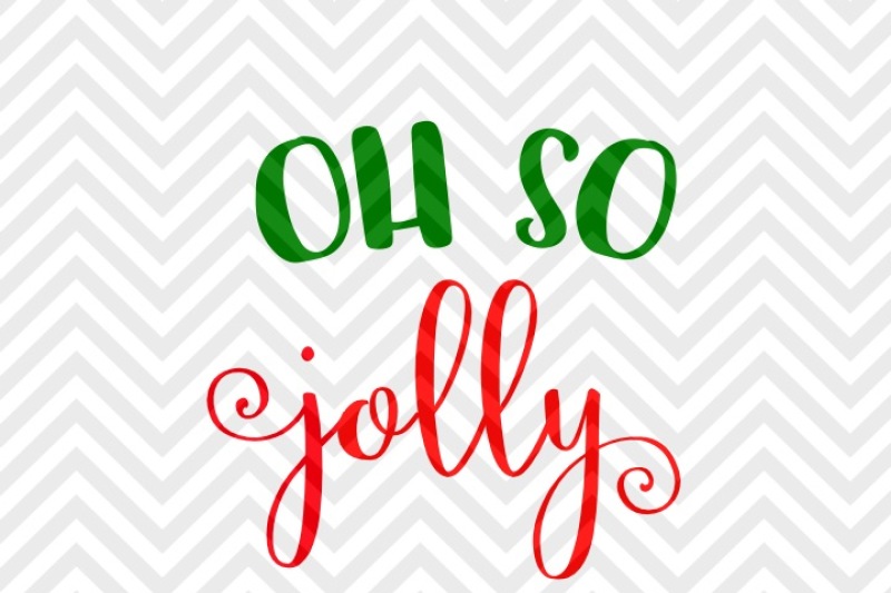 Oh So Jolly Christmas Svg And Dxf Eps Cut File Png Vector Calligraphy Download File Cricut Silhouette By Kristin Amanda Designs Svg Cut Files Thehungryjpeg Com