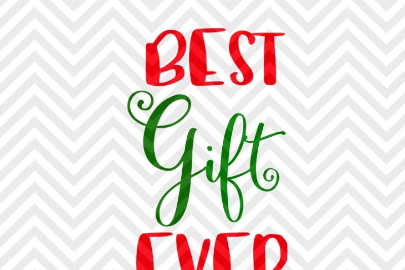 Best Gift Ever Kids Christmas Svg And Dxf Eps Cut File Png Vector Calligraphy Download File Cricut Silhouette By Kristin Amanda Designs Svg Cut Files Thehungryjpeg Com
