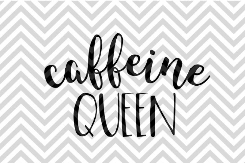 Download Caffeine Queen Coffee Svg And Dxf Eps Cut File Cricut Silhouette By Kristin Amanda Designs Svg Cut Files Thehungryjpeg Com