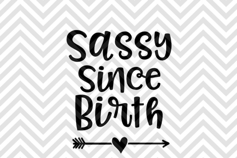 Download Sassy Since Birth Baby SVG and DXF EPS Cut File • Cricut • Silhouette By Kristin Amanda Designs ...