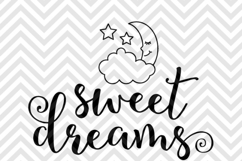 Sweet Dreams Svg And Dxf Eps Cut File Cricut Silhouette By Kristin Amanda Designs Svg Cut Files Thehungryjpeg Com