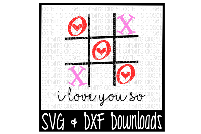 Download Free Valentine Svg Tic Tac Toe I Love You So Valentine S Day Heart Cut File Crafter File Free Disney Svg Cut Files Princess