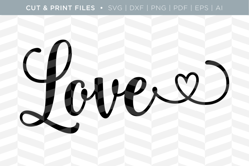 Download Love - DXF/SVG/PNG/PDF Cut & Print Files By Simply Bright Studio | TheHungryJPEG.com