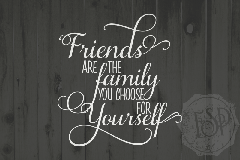 Friends Are The Family You Choose For Yourself Svg Png Dxf Cutting File By Ever So Pretty Designs Thehungryjpeg Com