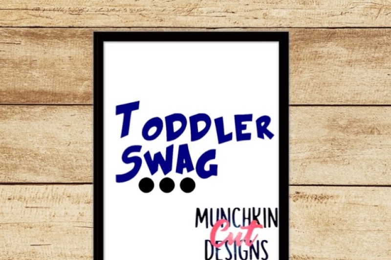 Download Free Toddler Swag Cutting File Crafter File