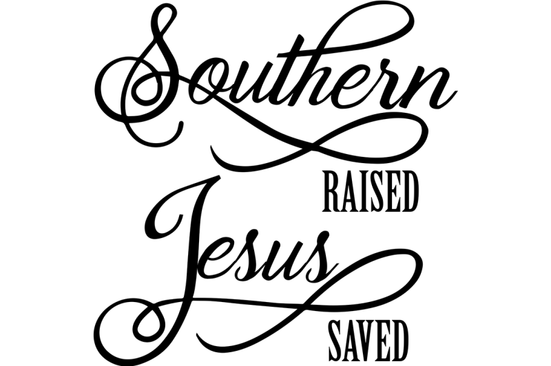 Southern Raised Jesus Saved Svg Design Download Svg Files Quotes For Machine