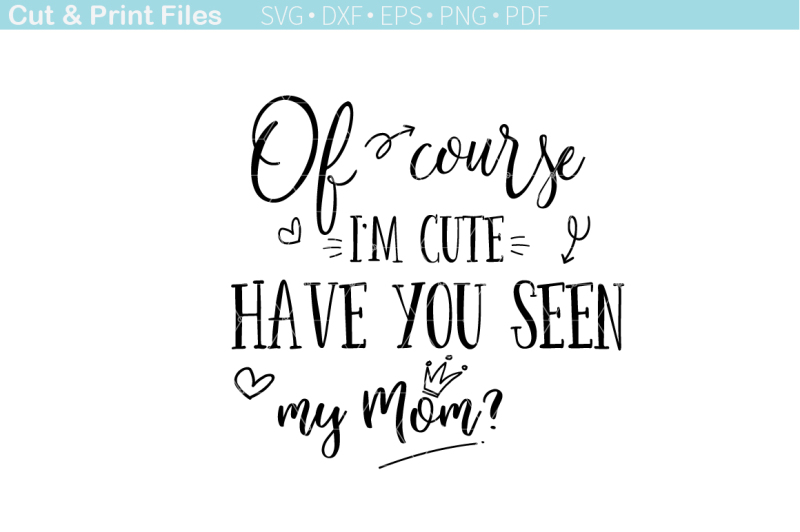 Download Of Course I M Cute Cutting File Scalable Vector Graphics Design Free Craft Cut File Fonts