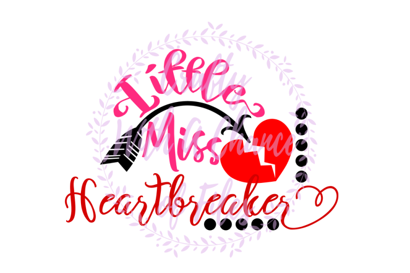 Free Valentine S Day Svg Little Miss Heartbreaker Svg Heartbreaker Svg Love Svg