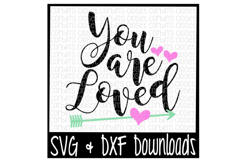 Download Free Love Svg You Are Loved Valentine S Day Cut File Crafter File The Best Free Svg Files For Cricut Silhouette Free Cricut Images Craft