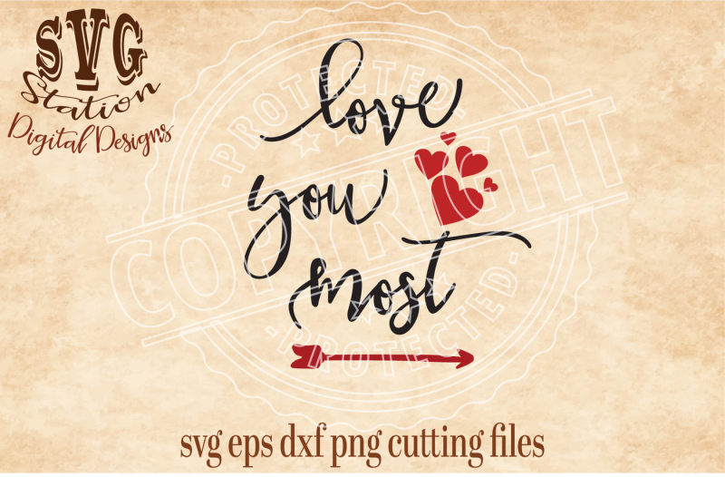 Free Love You Most Svg Png Dxf Eps Cutting File Crafter File Free Svg Files Girl Holidays Summer Vacation