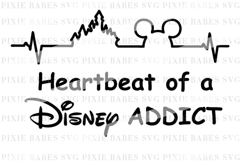 Download Heartbeat of a Disney Addict By PIXIE BABES SVG ...