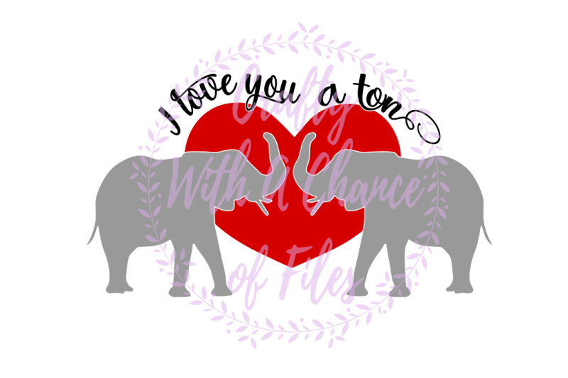 Download Free Free Valentine S Day Svg I Love You A Ton Svg Elephants Svg SVG DXF Cut File
