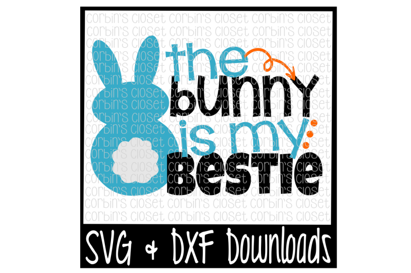 Download Free Free Easter Svg The Bunny Is My Bestie Bunny Cut File Crafter File PSD Mockup Template