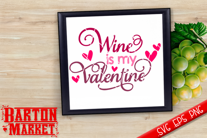 Download Free Wine Is My Valentine Svg Crafter File - New | Svg And ...