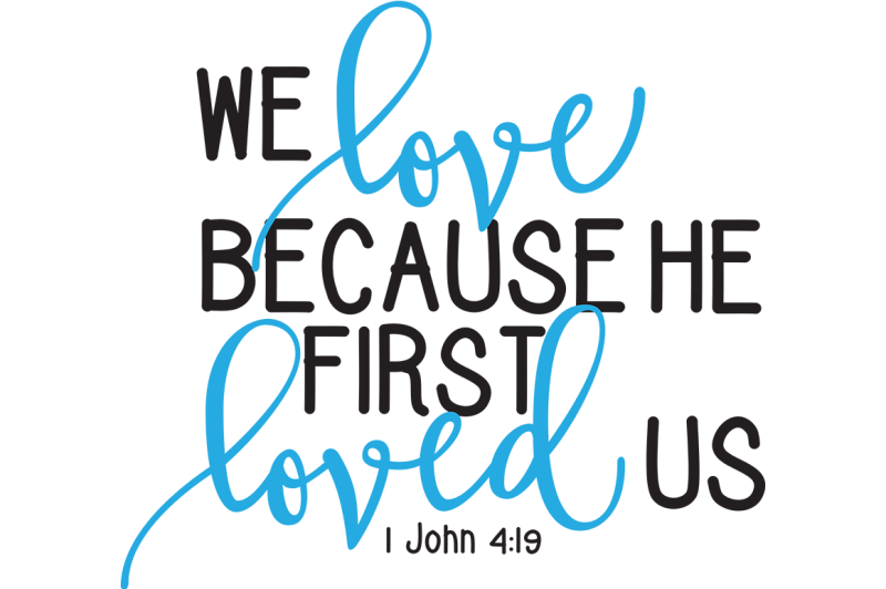 Download We Love Because He First Loved Us Svg Design Free Svg Quotes Cut Files