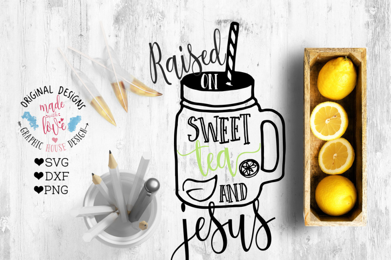 Free Raised on Sweet Tea and Jesus SVG DXF PNG Cutting ...