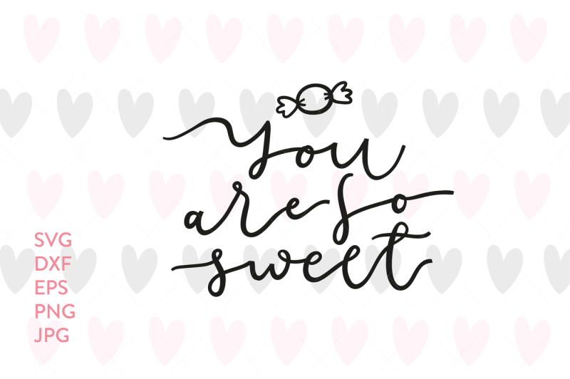 Download Free You Are So Sweet Svg Cut File Crafter File Crafters Svg File Free