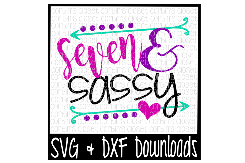 Free Seven And Sassy Cut File Crafter File Free Svg Quotes Download Files