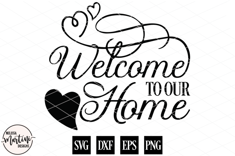 Welcome To Our Home Design Free Craft Cut File Images