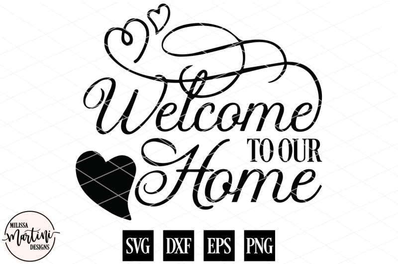 Download Free Welcome To Our Home Crafter File All Svg Cut Files For Cut