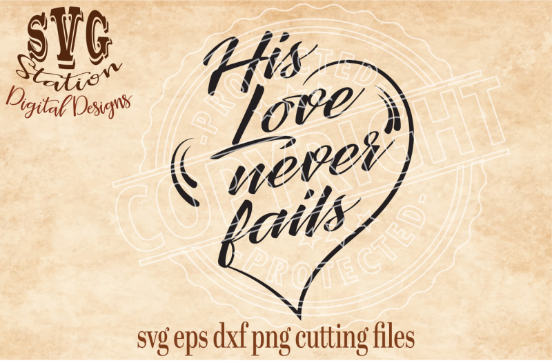 His Love Never Fails / SVG DXF EPS PNG Cutting File ...