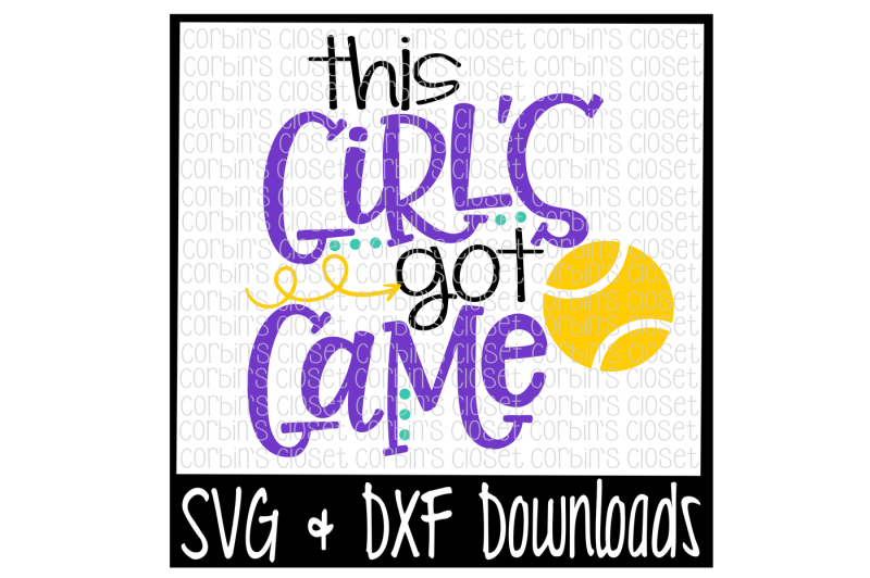 Free Tennis Svg This Girl S Got Game Cut File Crafter File Best Free Svg Files Download