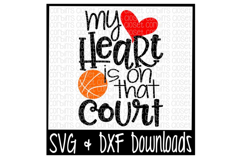 Download Free Basketball Mom SVG * Basketball SVG * My Heart Is On That Court Cut File Crafter File