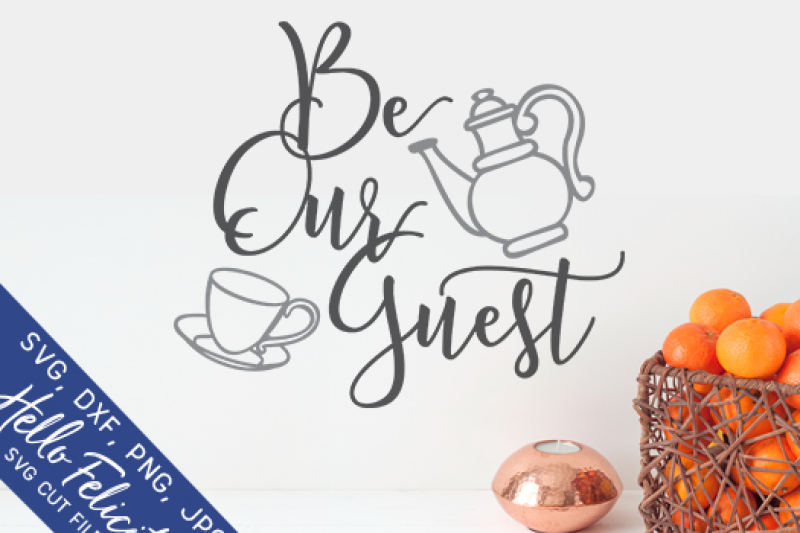 Be Our Guest Svg Cutting Files By Hello Felicity Thehungryjpeg Com