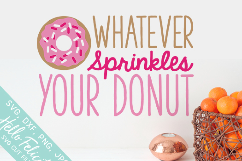 Donut SVG File Sprinkles Donuts SVG Svg Files Sayings Fun SVG Svg Files for Cricut Cricut Whatever Sprinkles Your Donut Quote