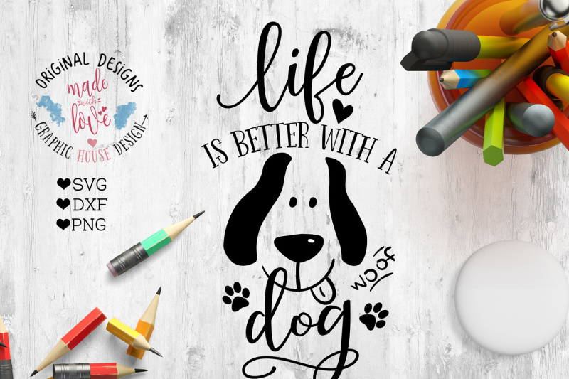 Download Free Life Is Better With A Dog Cutting File Crafter File