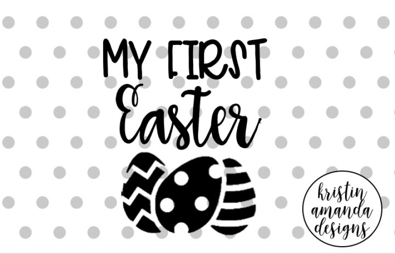 Download My First Easter SVG DXF EPS PNG Cut File • Cricut • Silhouette By Kristin Amanda Designs SVG Cut ...