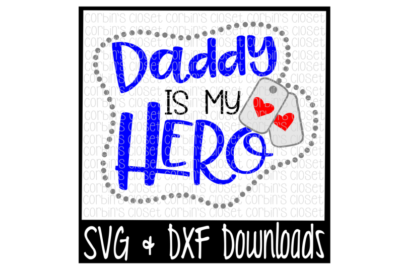Download Free Soldier SVG * Daddy is my Hero Cut File Crafter File ...
