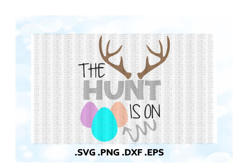 Easter Svg, The Hunt is On, Deer Antler, Easter Egg, Svg, Png, Eps, Dxf ...