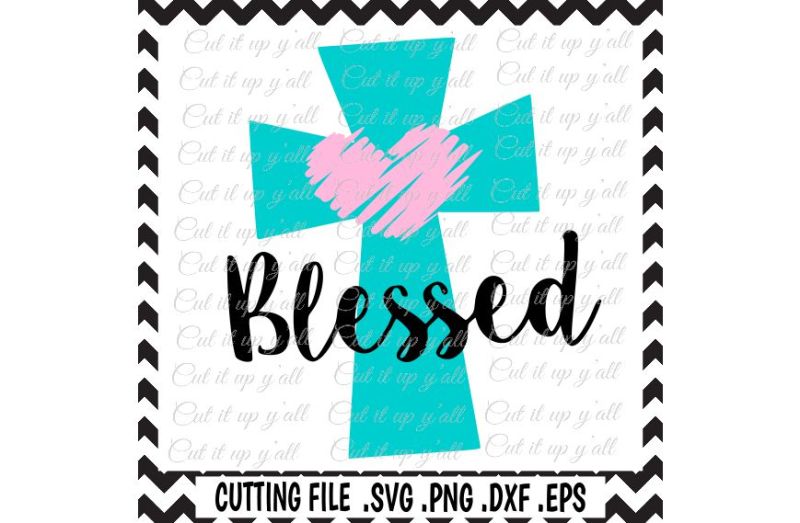 Cross Svg, Blessed, Easter, Svg, Png, Jpg, Eps, Cuttting Files for ...