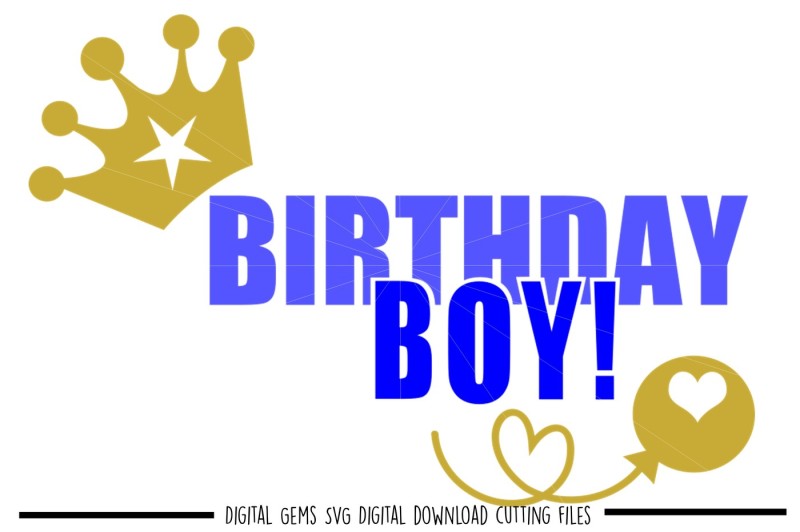 Birthday Boy SVG / DXF / EPS / PNG Files By Digital Gems ...