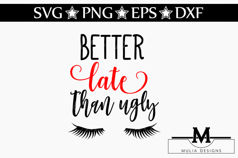 Free Better Late Than Ugly Svg Crafter File Free Logo Png Images With Transparent Backgrounds