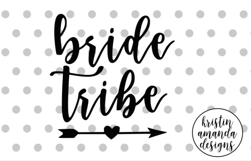 Bride Tribe Wedding Svg Dxf Eps Png Cut File Cricut Silhouette By Kristin Amanda Designs Svg Cut Files Thehungryjpeg Com