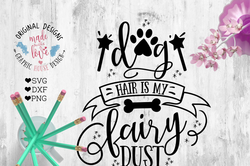 Download Free Dog Hair Is My Fairy Dust Cutting File Crafter File Download Free Svg Cut Files Cricut Silhouette Design