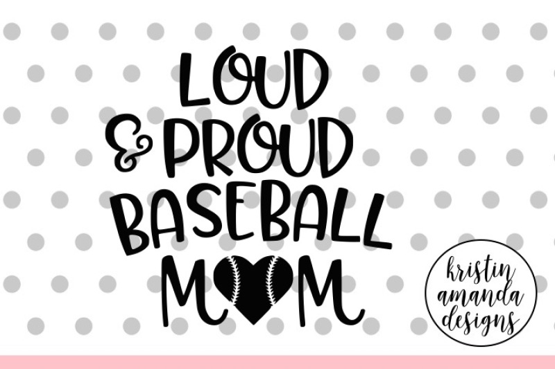 Download Free Loud Proud Baseball Momsvg Dxf Eps Png Cut File Cricut Silhouette Crafter File