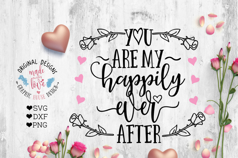 Free You Are My Happily Ever After Crafter File 20202 Free Svg Files For Cricut Silhouette And Brother Scan N Cut