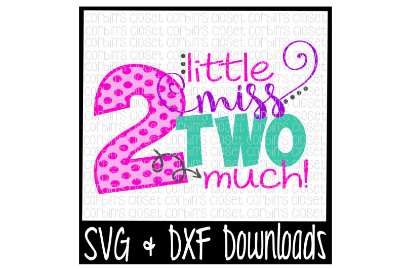 Free Second Birthday Svg Little Miss Two Much Svg Free Download Svg Files Family