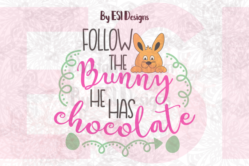 Download Free Follow The Bunny He Has Chocolate - SVG, DXF, EPS ...