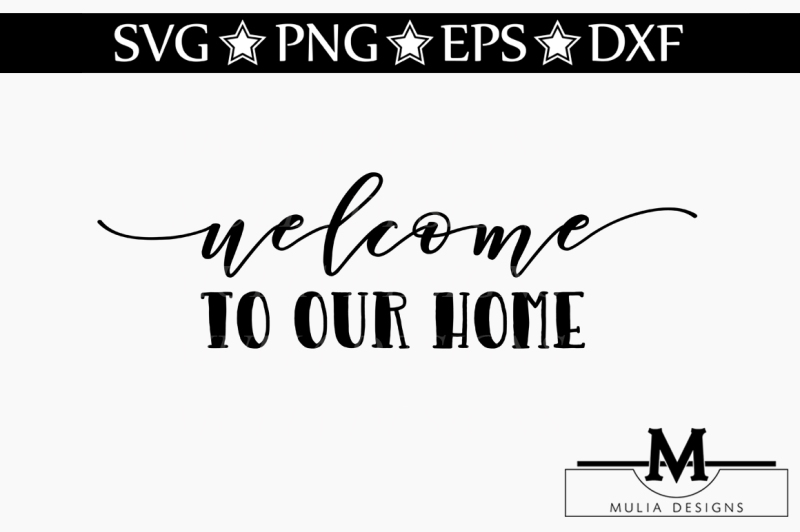 Download Free Welcome To Our Home Svg Crafter File