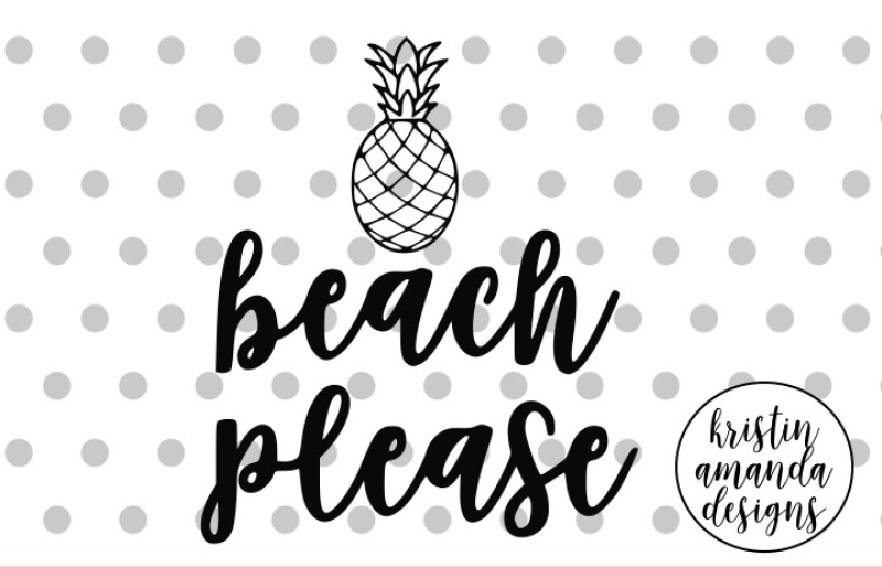 Free Beach Please Summer Svg Dxf Eps Png Cut File Cricut Silhouette Crafter File Free Svg Design Created For Cutting Machines Like Cricut Silhouette