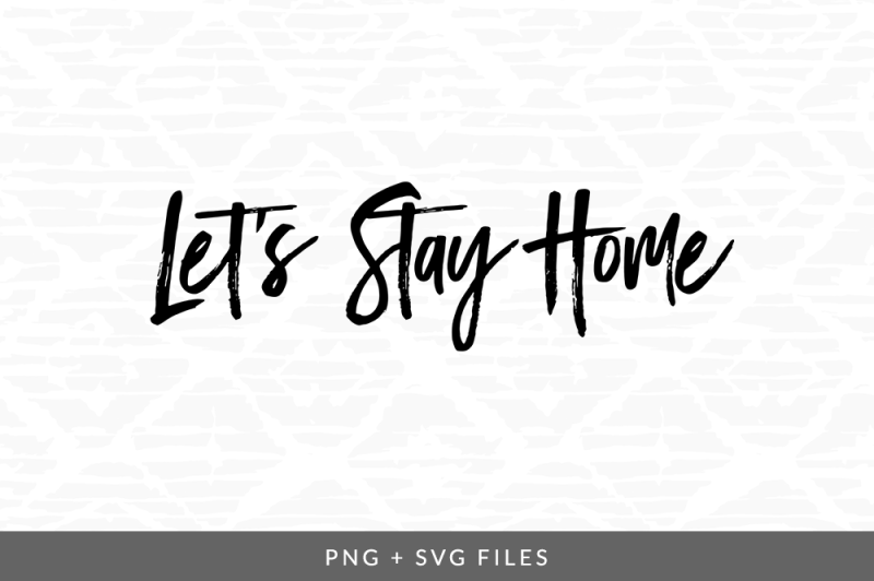 Download Free Lets Stay Home Svg Png Graphic Crafter File Best Free Svg Cut Files