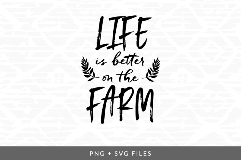 Download Life Is Better On The Farm Svg Png Graphic Scalable Vector Graphics Design New Svg Files Quotes PSD Mockup Templates