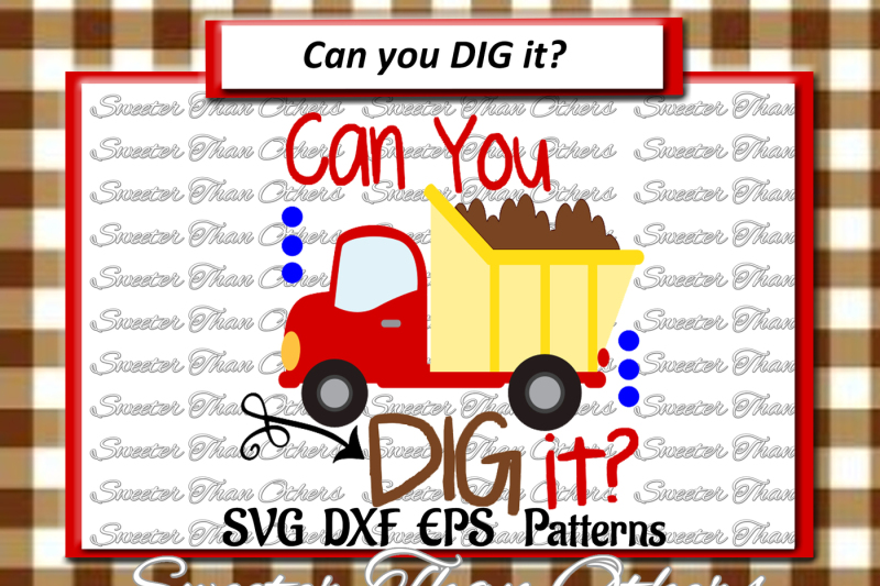 Download Free Dump Truck Svg Can You Dig It Cut File Boy Svg Dxf Silhouette Cricut Instant Download Vinyl Design Htv Boy Monogram Scal Mtc Crafter File Svg Free Best Cutting Files