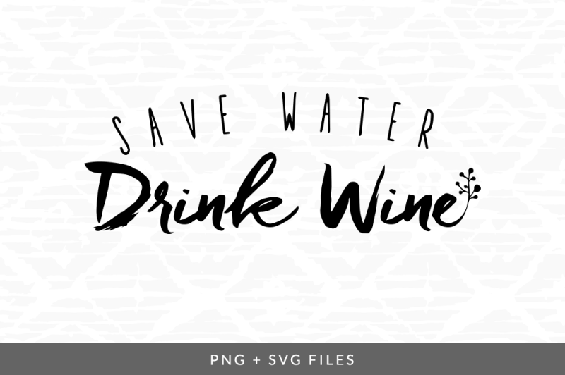 Download Free Free Save Water Drink Wine Svg Png Graphic Crafter File PSD Mockup Template