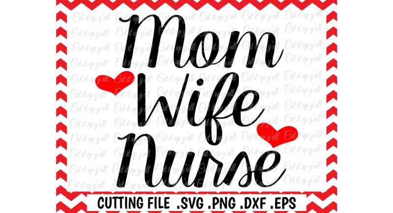 Nurse Svg, Mom Wife Nurse Svg, Png, Eps, Dxf, Cut Files ...